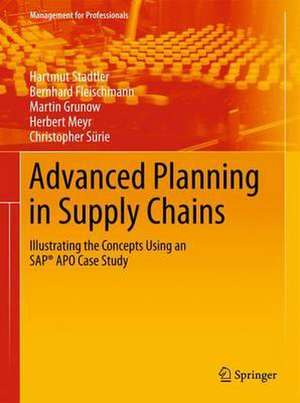 Advanced Planning in Supply Chains: Illustrating the Concepts Using an SAP® APO Case Study de Hartmut Stadtler