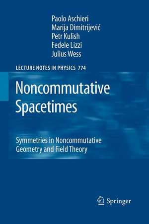 Noncommutative Spacetimes: Symmetries in Noncommutative Geometry and Field Theory de Paolo Aschieri