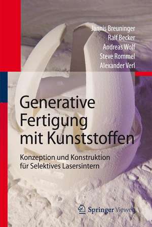 Generative Fertigung mit Kunststoffen: Konzeption und Konstruktion für Selektives Lasersintern de Jannis Breuninger