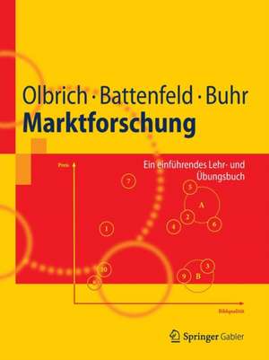 Marktforschung: Ein einführendes Lehr- und Übungsbuch de Rainer Olbrich