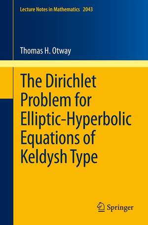 The Dirichlet Problem for Elliptic-Hyperbolic Equations of Keldysh Type de Thomas H. Otway