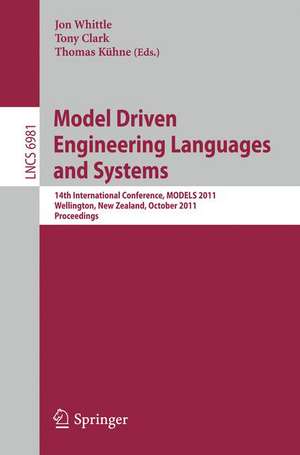 Model Driven Engineering Languages and Systems: 14th International Conference, MODELS 2011, Wellington, New Zealand, October 16-21, 2011, Proceedings de Jon Whittle