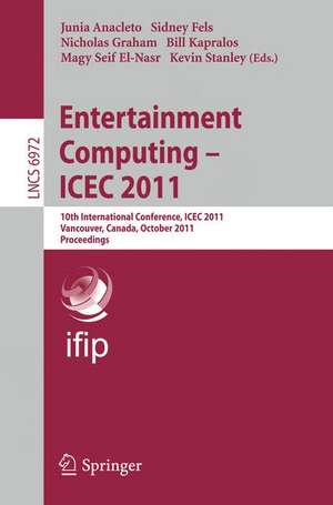 Entertainment Computing - ICEC 2011: 10th International Conference, ICEC 2011, Vancouver, BC, Canada, October 5-8, 2011, Proceedings de Junia Anacleto