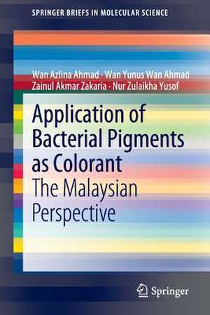 Application of Bacterial Pigments as Colorant: The Malaysian Perspective de Wan Azlina Ahmad