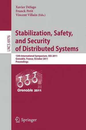 Stabilization, Safety, and Security of Distributed Systems: 13th International Symposium, SSS 2011, Grenoble, France, October 10-12, 2011, Proceedings de Xavier Défago