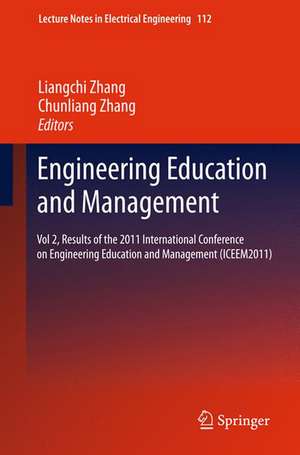 Engineering Education and Management: Vol 2, Results of the 2011 International Conference on Engineering Education and Management (ICEEM2011) de Liangchi Zhang