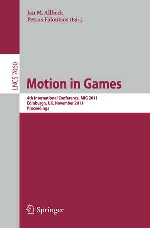 Motion in Games: 4th International Conference, MIG 2011, Edinburgh, United Kingdom, November 13-15, 2011, Proceedings de Jan Allbeck