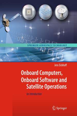 Onboard Computers, Onboard Software and Satellite Operations: An Introduction de Jens Eickhoff