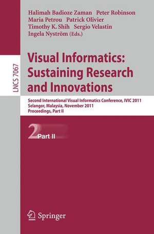 Visual Informatics: Sustaining Research and Innovations: Second International Visual Informatics Conference, IVIC 2011, Selangor, Malaysia, November 9-11, 2011, Proceedings, Part II de Halimah Badioze Zaman