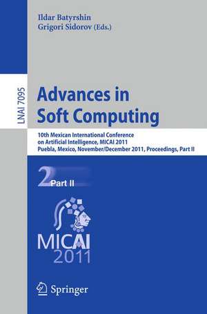 Advances in Soft Computing: 10th Mexican International Conference on Artificial Intelligence, MICAI 2011, Puebla, Mexico, November 26 - December 4, 2011, Proceedings, Part II de Ildar Batyrshin