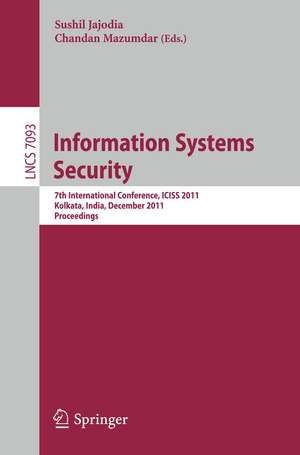 Information Systems Security: 7th International Conference, ICISS 2011, Kolkata, India, December 15-19, 2011, Proceedings de Sushil Jajodia
