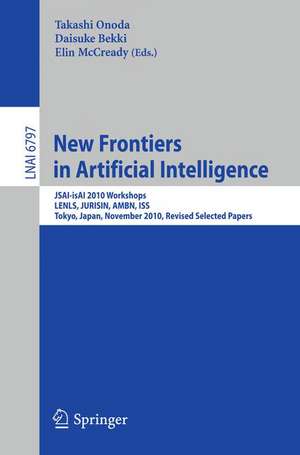 New Frontiers in Artificial Intelligence: JSAI-isAI 2010 Workshops, LENLS, JURISIN, AMBN, ISS, Tokyo,Japan, November 18-19, 2010, Revised Selected Papers de Takashi Onoda