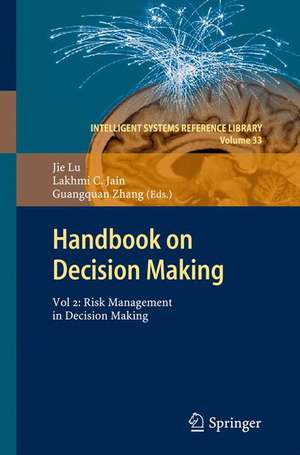 Handbook on Decision Making: Vol 2: Risk Management in Decision Making de Jie Lu