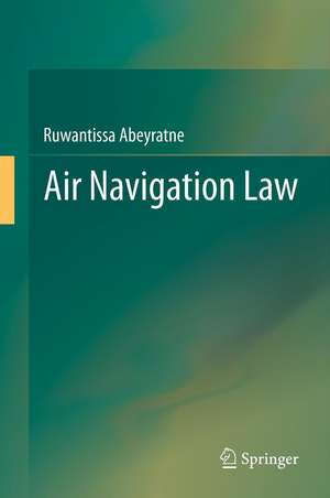 Air Navigation Law de Ruwantissa Abeyratne