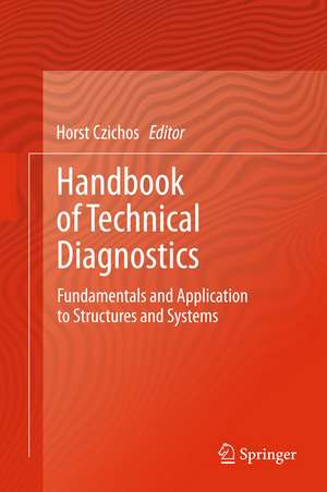 Handbook of Technical Diagnostics: Fundamentals and Application to Structures and Systems de Horst Czichos