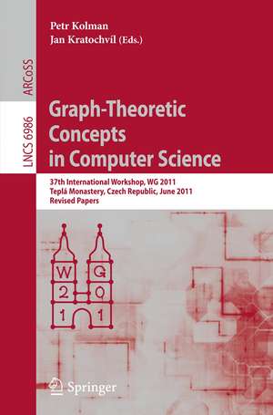 Graph-Theoretic Concepts in Computer Science: 37th International Workshop, WG 2011, Teplá Monastery, Czech Republic, June 21-24, 2011, Revised Papers de Petr Kolman