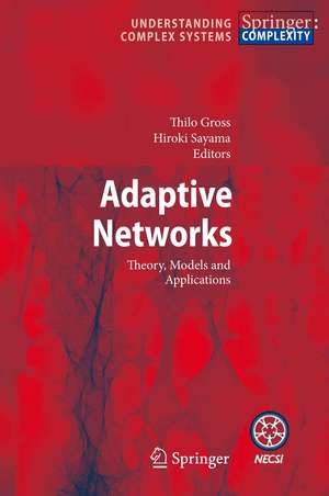 Adaptive Networks: Theory, Models and Applications de Thilo Gross