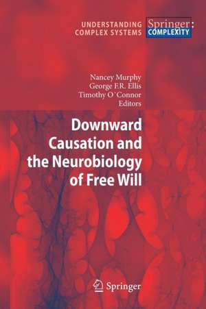 Downward Causation and the Neurobiology of Free Will de Nancey Murphy