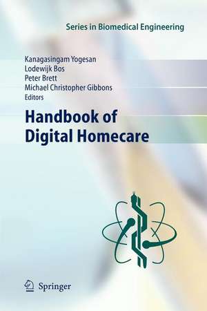 Handbook of Digital Homecare de Kanagasingam Yogesan