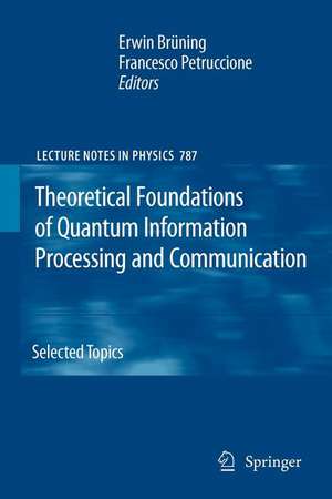 Theoretical Foundations of Quantum Information Processing and Communication: Selected Topics de Erwin Brüning