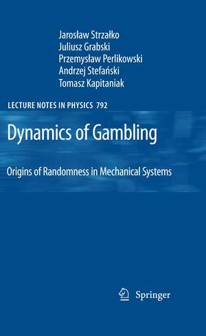 Dynamics of Gambling: Origins of Randomness in Mechanical Systems de Jaroslaw Strzalko