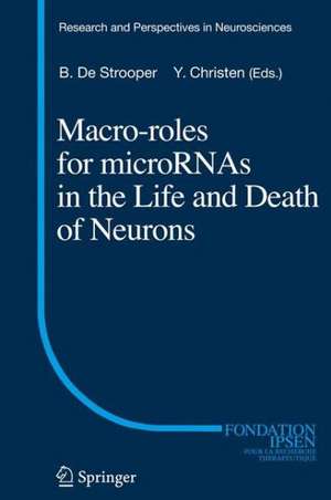 Macro Roles for MicroRNAs in the Life and Death of Neurons de Bart De Strooper