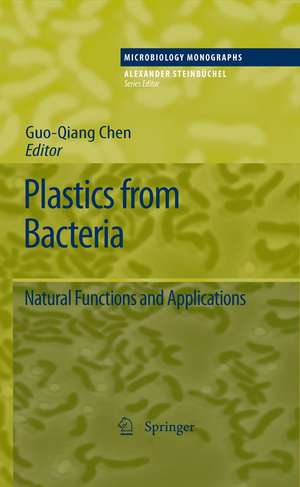 Plastics from Bacteria: Natural Functions and Applications de George Guo-Qiang Chen