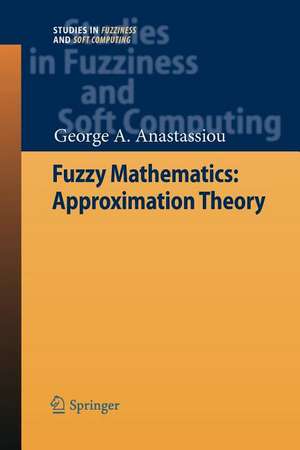 Fuzzy Mathematics: Approximation Theory de George A. Anastassiou