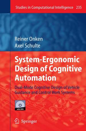 System-Ergonomic Design of Cognitive Automation: Dual-Mode Cognitive Design of Vehicle Guidance and Control Work Systems de Reiner Onken