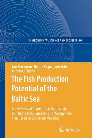 The Fish Production Potential of the Baltic Sea: A New General Approach for Optimizing Fish Quota Including a Holistic Management Plan Based on Ecosystem Modelling de Lars Håkanson