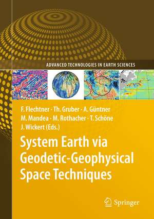 System Earth via Geodetic-Geophysical Space Techniques de Frank M. Flechtner