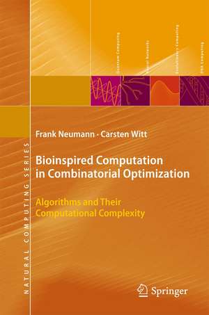 Bioinspired Computation in Combinatorial Optimization: Algorithms and Their Computational Complexity de Frank Neumann