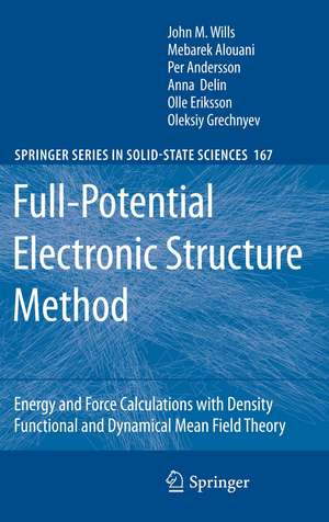 Full-Potential Electronic Structure Method: Energy and Force Calculations with Density Functional and Dynamical Mean Field Theory de John M. Wills