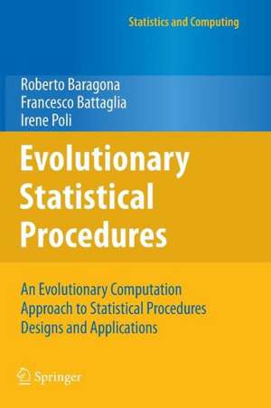 Evolutionary Statistical Procedures: An Evolutionary Computation Approach to Statistical Procedures Designs and Applications de Roberto Baragona