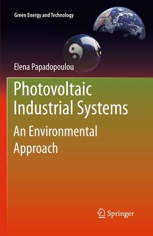 Photovoltaic Industrial Systems: An Environmental Approach de Elena Papadopoulou