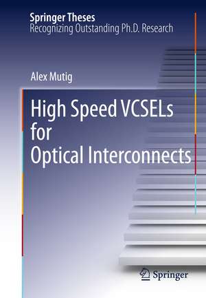 High Speed VCSELs for Optical Interconnects de Alex Mutig