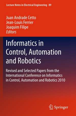 Informatics in Control, Automation and Robotics: Revised and Selected Papers from the International Conference on Informatics in Control, Automation and Robotics 2010 de Juan Andrade Cetto