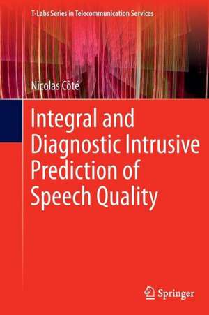 Integral and Diagnostic Intrusive Prediction of Speech Quality de Nicolas Côté