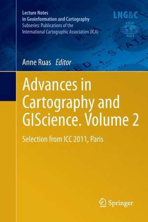 Advances in Cartography and GIScience. Volume 2: Selection from ICC 2011, Paris de Anne Ruas