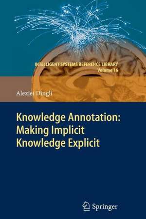 Knowledge Annotation: Making Implicit Knowledge Explicit de Alexiei Dingli