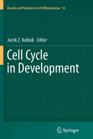 Cell Cycle in Development de Jacek Z. Kubiak