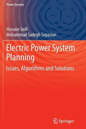 Electric Power System Planning: Issues, Algorithms and Solutions de Hossein Seifi