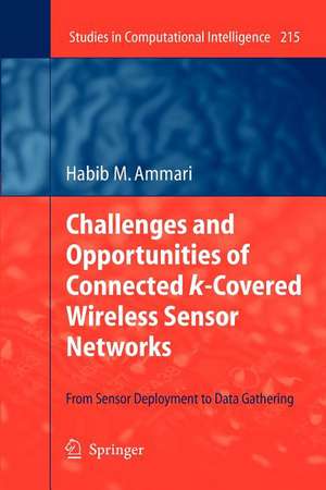 Challenges and Opportunities of Connected k-Covered Wireless Sensor Networks: From Sensor Deployment to Data Gathering de Habib M. Ammari