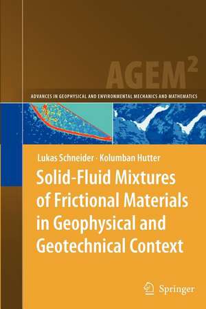 Solid-Fluid Mixtures of Frictional Materials in Geophysical and Geotechnical Context: Based on a Concise Thermodynamic Analysis de Lukas Schneider