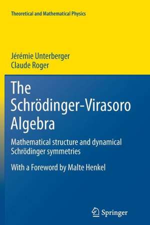 The Schrödinger-Virasoro Algebra: Mathematical structure and dynamical Schrödinger symmetries de Jérémie Unterberger