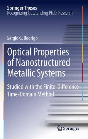 Optical Properties of Nanostructured Metallic Systems: Studied with the Finite-Difference Time-Domain Method de Sergio G. Rodrigo