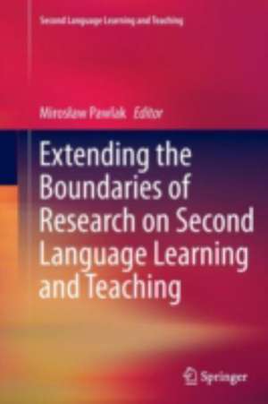 Extending the Boundaries of Research on Second Language Learning and Teaching de Mirosław Pawlak