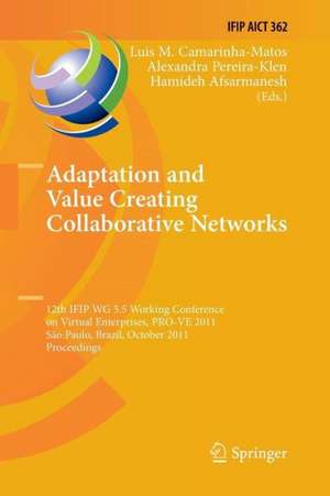 Adaptation and Value Creating Collaborative Networks: 12th IFIP WG 5.5 Working Conference on Virtual Enterprises, PRO-VE 2011, Sao Paulo, Brazil, October 17-19, 2011, Proceedings de Luis M. Camarinha-Matos