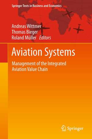 Aviation Systems: Management of the Integrated Aviation Value Chain de Andreas Wittmer