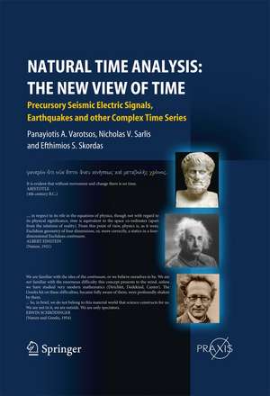 Natural Time Analysis: The New View of Time: Precursory Seismic Electric Signals, Earthquakes and other Complex Time Series de Panayiotis Varotsos